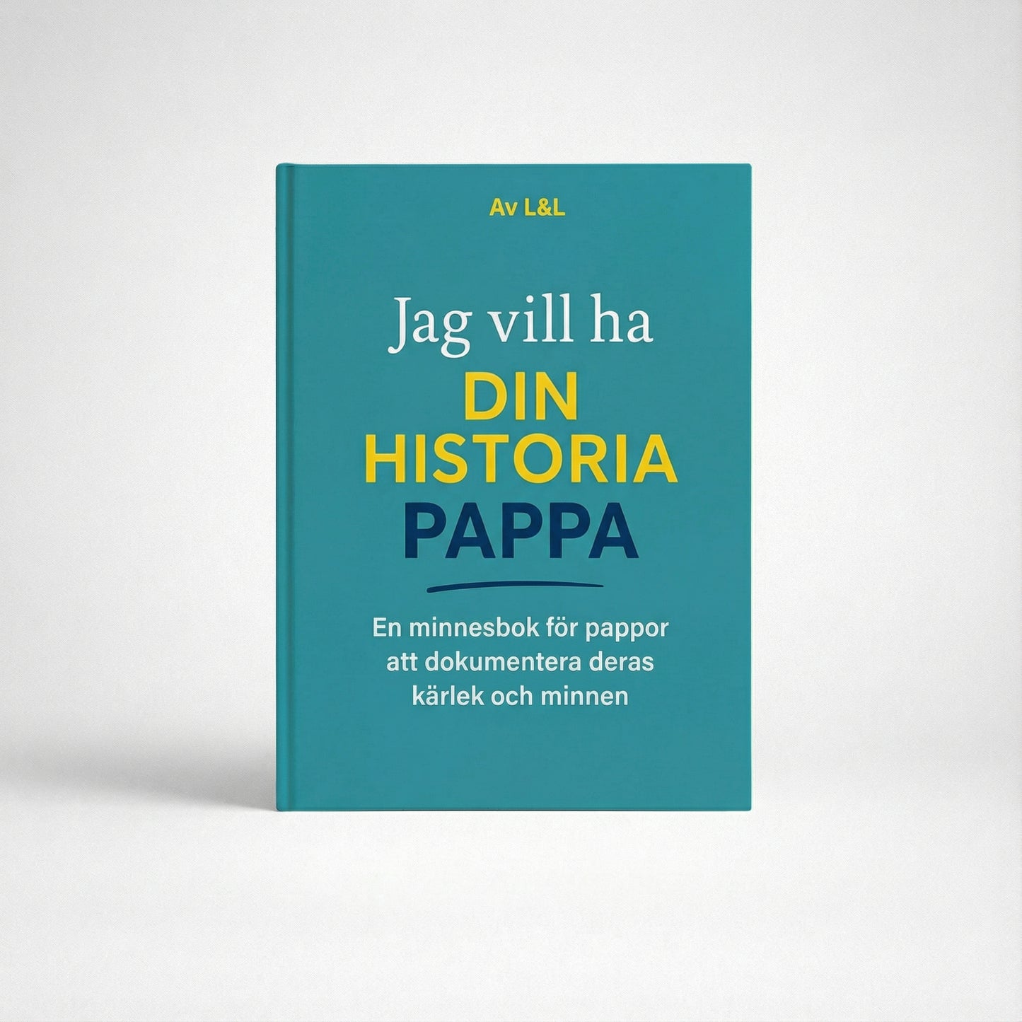 Jag vill ha din historia, pappa – en minnesbok för pappor