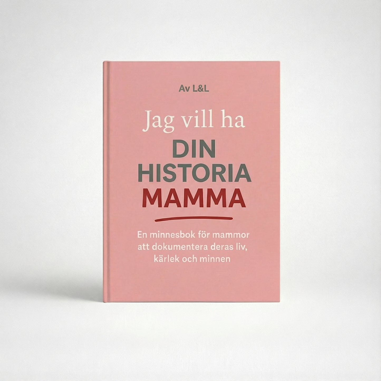 Jag vill ha din historia, mamma – en minnesbok för mammor