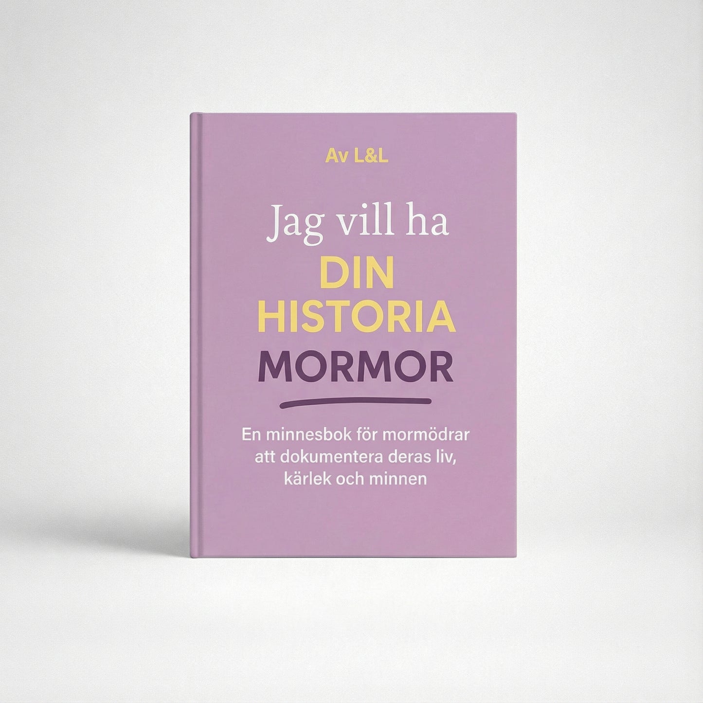 Jag vill ha din historia, mormor – en minnesbok för mormödrar